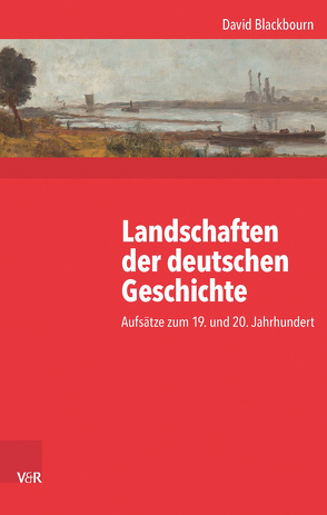 Landschaften der deutschen Geschichte von Blackbourn,  David