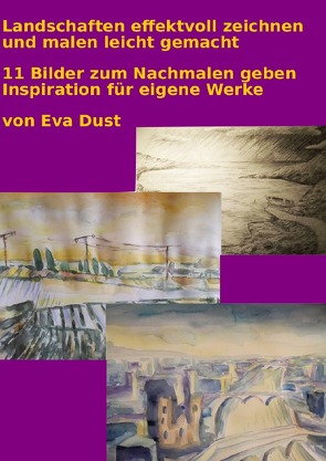 Landschaften effektvoll zeichnen und malen leicht gemacht von Dust,  Eva