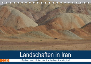 Landschaften in Iran – Farben und Linien der iranischen Landschaft (Tischkalender 2023 DIN A5 quer) von Di Fonzo,  Teresa