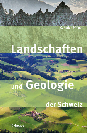 Landschaften und Geologie der Schweiz von Pfiffner,  O. Adrian
