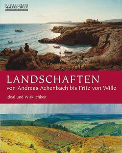 Landschaften von Andreas Achenbach bis Fritz von Wille von Mai,  Ekkehard