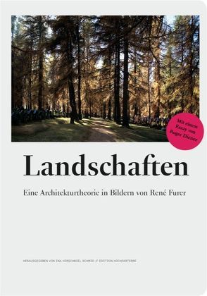 Landschaften von Diener,  Roger, Furer,  René, Hirschbiel-Schmid,  Ina