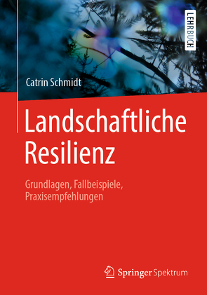 Landschaftliche Resilienz von Schmidt,  Catrin