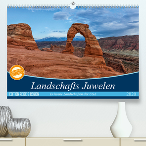 Landschafts Juwelen – Erlesene Landschaften der USA (Premium, hochwertiger DIN A2 Wandkalender 2020, Kunstdruck in Hochglanz) von Leitz,  Patrick