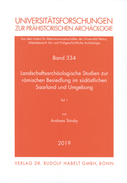 Landschaftsarchäologische Studien zur römischen Besiedlung im südöstlichen Saarland und Umgebung von Stinsky,  Andreas