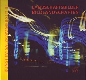 Kunst im Salzkammergut · III, [2] : Landschaftsbilder – Bildlandschaften von Altenburg,  Franz-Josef, Angerer-Niketa,  Walter, Baie,  Josef, Bauer,  Christine, Bless,  Markus, Deisenhammer,  Friedolin, Dewitt,  Zos, Dick,  Inge, Eder,  Peter, Egelkraut,  Hans, Florey,  Hans, Frömel,  Gerhard, Gröger von Meurs,  Marie-José, Grossmayer,  Ottilie, Gyrcizka,  Evelyn, Hain,  Alois, Hain,  Gabriele, Hillingrathner,  Friederike, Höllwarth,  Ines, Holzbauer,  Siegfried, Jaeg,  Paul, Kienesberger,  Hans, Lacher,  Peter, Linschinger,  Franz, Linschinger,  Josef, Mara,  Ulrike, Mayer,  Annemarie, Moser,  Christine, Moser,  Gerhard Carl, Mueller,  Gerhard, Mühlegger-Buck,  Sabine, Muthofer,  Ben, Netolitzky,  Eva, Panuschka,  Wolfgang, Patoczka,  Günter, Pilz,  Heinz, Pütz,  Peter, Reisenbichler,  Ferdinand, Reiter,  Erwin, Reiter,  Rieke, Riedl,  Franz, Ritterbusch-Nauwerck,  Barbara, Seidl-Reiter,  Edda, Seyfried,  Siglinde, Steinberg,  Kurt, Traugott,  Maria Treml, Treml,  Maria, Treml,  Markus, Viehböck,  Waltrud, Wallinger,  Konrad, Weigl,  Gerhard, Weilbuchner,  Johannes, Wiesauer-Reiterer,  Heliane, Zednik,  Heidi