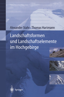 Landschaftsformen und Landschaftselemente im Hochgebirge von Hartmann,  Thomas, Stahr,  Alexander