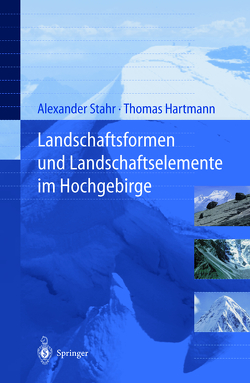 Landschaftsformen und Landschaftselemente im Hochgebirge von Hartmann,  Thomas, Stahr,  Alexander
