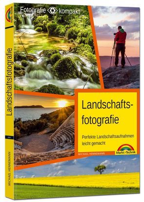 Landschaftsfotografie – das Praxisbuch für perfekte Aufnahmen von Hennemann,  Michael