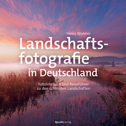 Landschaftsfotografie in Deutschland von Wohner,  Heinz