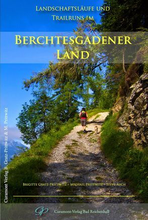 Landschaftsläufe und Trailruns im Berchtesgadener Land von Auch,  Steve, Gratz-Prittwitz,  Brigitte, Prittwitz,  Michael