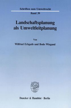 Landschaftsplanung als Umweltleitplanung. von Erbguth,  Wilfried, Wiegand,  Bodo