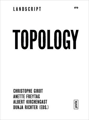 Landscript 3: Topologie von Freytag,  Anette, Girot,  Christophe, Kirchengast,  Albert, Richter,  Dunja