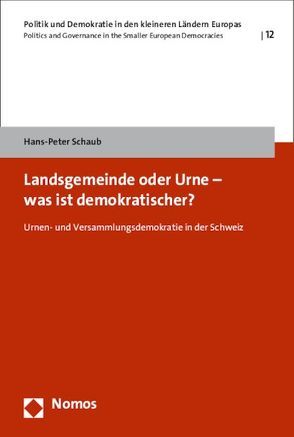 Landsgemeinde oder Urne – was ist demokratischer? von Schaub,  Hans-Peter