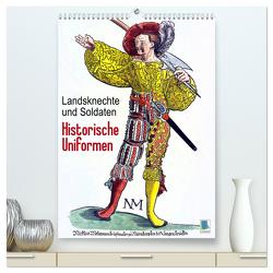 Landsknechte und Soldaten: Historische Uniformen (hochwertiger Premium Wandkalender 2024 DIN A2 hoch), Kunstdruck in Hochglanz von CALVENDO,  CALVENDO