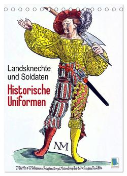 Landsknechte und Soldaten: Historische Uniformen (Tischkalender 2024 DIN A5 hoch), CALVENDO Monatskalender von CALVENDO,  CALVENDO