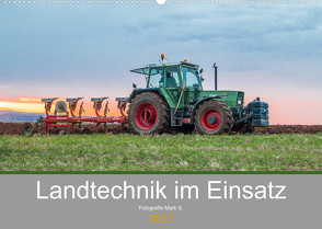 Landtechnik im Einsatz (Wandkalender 2023 DIN A2 quer) von Mark S.,  Fotografie