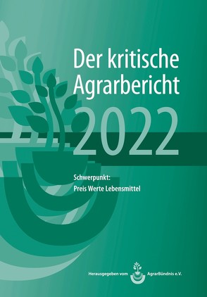 Landwirtschaft – Der kritische Agrarbericht. Daten, Berichte, Hintergründe,… / Landwirtschaft – Der kritische Agrarbericht 2022 von Fink-Kessler,  Andrea, Schneider,  Manuel, Stodieck,  Friedhelm