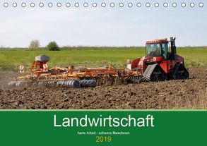 Landwirtschaft – harte Arbeit, schwere Maschinen (Tischkalender 2019 DIN A5 quer) von Poetsch,  Rolf