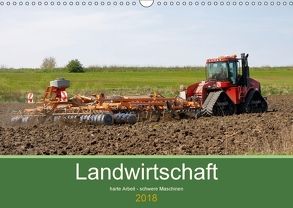 Landwirtschaft – harte Arbeit, schwere Maschinen (Wandkalender 2018 DIN A3 quer) von Poetsch,  Rolf