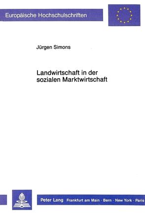 Landwirtschaft in der sozialen Marktwirtschaft von Simons,  Jürgen