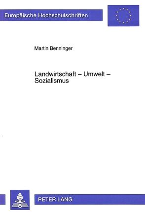 Landwirtschaft – Umwelt – Sozialismus von Benninger,  Martin