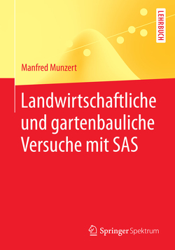 Landwirtschaftliche und gartenbauliche Versuche mit SAS von Munzert,  Manfred