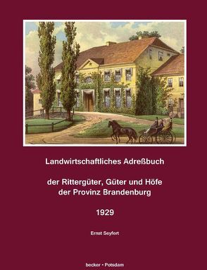 Landwirtschaftliches Adreßbuch der Rittergüter, Güter und Höfe der Provinz Brandenburg 1929 von Seyfert,  Ernst, Wehner,  Hans