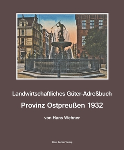 Landwirtschaftliches Adreßbuch Provinz Ostpreußen 1932 von Wehner,  Hans