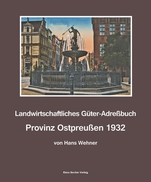 Landwirtschaftliches Adreßbuch Provinz Ostpreußen 1932 von Wehner,  Hans