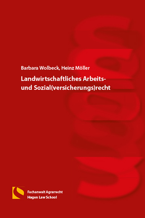 Landwirtschaftliches Arbeits- und Sozial(versicherungs)recht von Moeller,  Heinz, Wolbeck,  Barbara