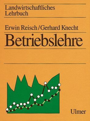 Landwirtschaftliches Lehrbuch / Betriebslehre von Knecht,  Gerhard, Konrad,  Julius, Reisch,  Erwin