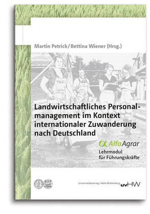 Landwirtschaftliches Personal­management im Kontext internationaler Zuwanderung nach Deutschland von Petrick,  Martin, Wiener,  Bettina