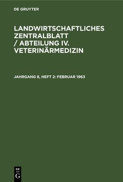Landwirtschaftliches Zentralblatt / Abteilung IV. Veterinärmedizin / Februar 1963