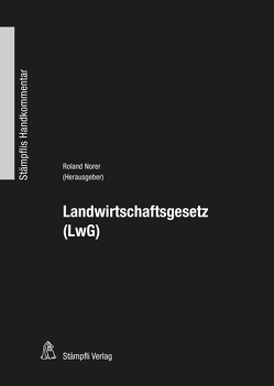 Landwirtschaftsgesetz (LwG) von Norer,  Roland