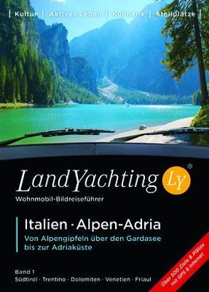 LandYachting Bildreiseführer für Wohnmobil und Caravan• Italien · Alpen-Adria von Eisele,  Gerti, Kase,  Jorg