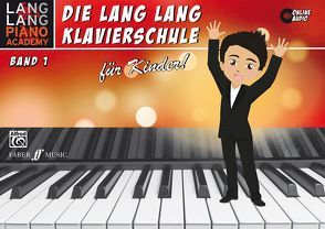 Lang Lang Klavierschule für Kinder / Lang Lang Klavierschule für Kinder Band 1 von Lang,  Lang