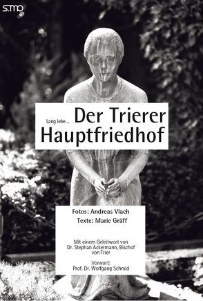 Lang lebe der Trierer Hauptfriedhof von Gräff,  Marie, Vlach,  Andreas