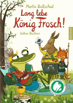 Lang lebe König Frosch! von Baltscheit,  Martin, Büchner,  Sabine
