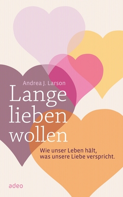 Lange lieben wollen von Larson,  Andrea J.