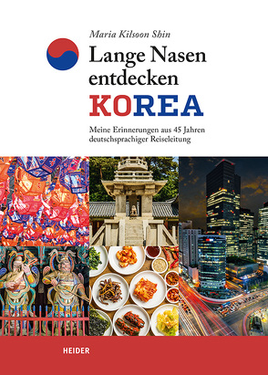 Lange Nasen entdecken Korea von Kilsoon Shin,  Maria