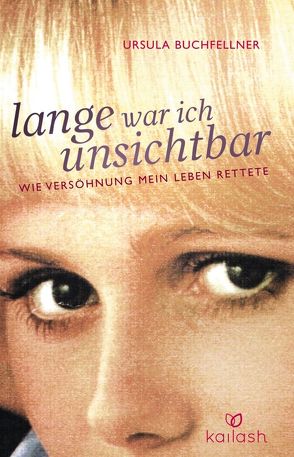 Lange war ich unsichtbar von Buchfellner,  Ursula