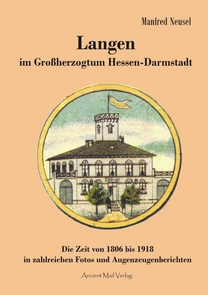 Langen im Großherzogtum Hessen-Darmstadt von Neusel,  Dr. Manfred