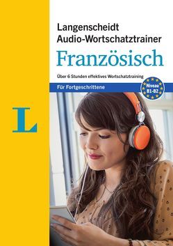 Langenscheidt Audio-Wortschatztrainer Französisch für Fortgeschrittene – für Fortgeschrittene von Langenscheidt,  Redaktion, Thomazo,  Olivier, von Klitzing,  Fabian