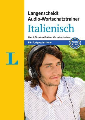Langenscheidt Audio-Wortschatztrainer Italienisch für Fortgeschrittene – für Fortgeschrittene von Giudice,  Francesca, Langenscheidt,  Redaktion, von Klitzing,  Fabian