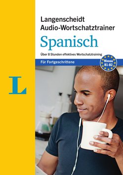 Langenscheidt Audio-Wortschatztrainer Spanisch für Fortgeschrittene – für Fortgeschrittene von Langenscheidt,  Redaktion, Ugarte,  Enrique, von Klitzing,  Fabian