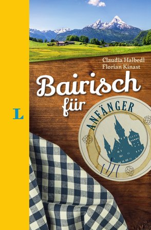Langenscheidt Bairisch für Anfänger von Halbedl,  Claudia, Kinast,  Florian, Langenscheidt,  Redaktion