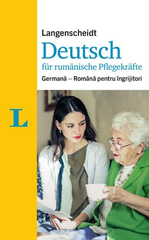 Langenscheidt Deutsch für rumänische Pflegekräfte – für die Kommunikation im Pflegealltag von Hebborn-Brass,  Ursula, Langenscheidt,  Redaktion