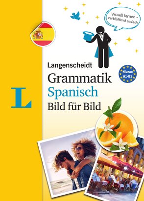 Langenscheidt Grammatik Spanisch Bild für Bild – Die visuelle Grammatik für den leichten Einstieg von Graf-Riemann,  Elisabeth, Langenscheidt,  Redaktion