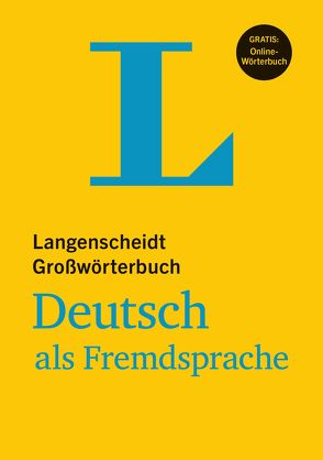 Langenscheidt Großwörterbuch Deutsch als Fremdsprache – Buch mit Online-Anbindung von Götz,  Dieter, Knieper,  Arndt, Langenscheidt,  Redaktion